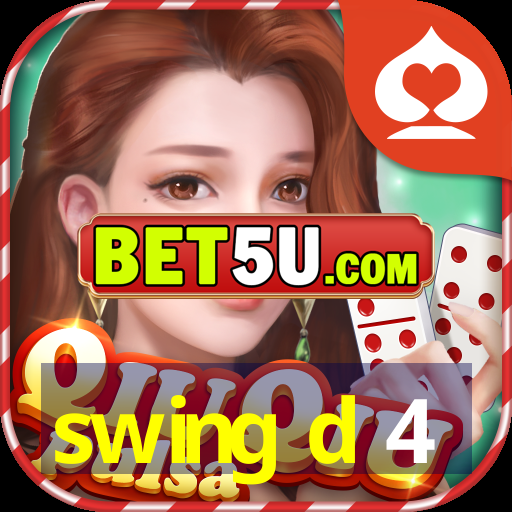 swing d 4